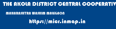 THE AKOLA DISTRICT CENTRAL COOPERATIVE BANK  MAHARASHTRA WASHIM MALEGAON   micr code